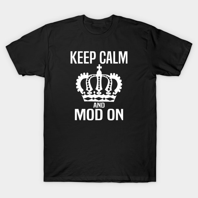 Keep Calm and MOD On T-Shirt by WolfGang mmxx